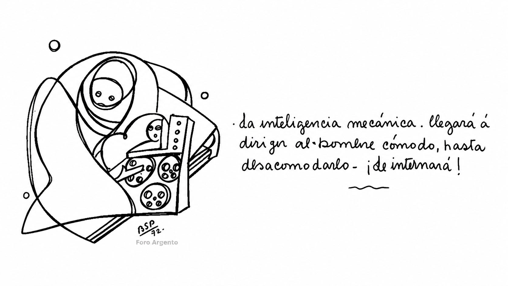 9 – La inteligencia mecánica acabará por controlar al hombre acomodado, hasta el punto de incomodarlo. ¡Lo hospitalizará!